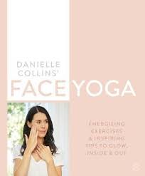 This is mostly due to world leading face yoga expert, danielle collins. Danielle Collins Face Yoga Firming Facial Exercises Inspiring Tips To Glow Inside And Out Kinokuniya Bookstore