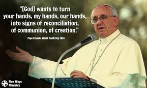 I will begin with an opening chapter inspired by the scriptures, to set a proper tone. Pope Francis Plants Seeds For Equality At World Youth Day New Ways Ministry