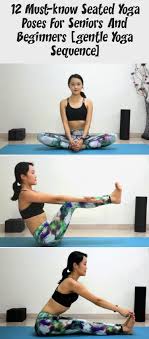 12 Must Know Seated Yoga Poses For Seniors And Beginners Gentle Yoga Sequence Seated Yoga Poses Are Great Seated Yoga Poses Yoga Poses Beginner Yoga Workout