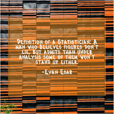 Definition Of A Statistician A Man Who Believes Figures Dont Lie But Admits Than Under Analysis Carol Ann Duffy Scott Adams Carol Ann