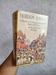 Hobson-Jobson: A Glossary of Colloquial Anglo-Indian Words & Phrases*** **AUTHOR:** Col. Henry Yule & A.C. Burnell **PUBLISHER & YEAR:** Routledge & Kegan Paul, Great Britain, 1985 **FORMAT & PAGES:** Hardback, 1021