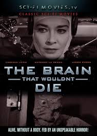 The Brain That Wouldn't Die : Herb Evers, Linda Brent, Eddie Carmel, Bruce  Brighton, Jason Evers, Vincent Delaney, Doris Brent, Leslie Daniel, Joseph  Green, Sammy Petrillo, Virginia Leith, Adele Lamont, Bonnie Shari,