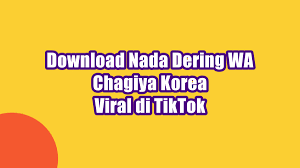 Check spelling or type a new query. Download Nada Dering Wa Chagiya Korea Viral Di Tiktok