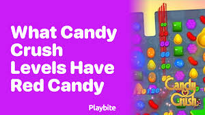 Which Candy Crush Levels Have Red Candies? - Playbite