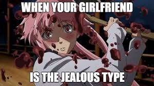 Jealously gets the best of many of us, especially couples. Early Daily Meme Future Diary Jealous Girlfriend Steemit