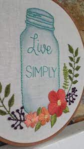 Showcase your hipster side with these mason jar cozies. Live Simply Mason Jar Hand Embroidery Hoop Art 7 Quot Hoop Embroidery Hoop Wall Art Embroidery Hoop Art Embroidery Craft