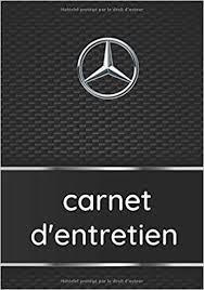 Amazon Fr Carnet D Entretien Carnet D Entretien Mercedes Avec Rubriques A Cocher Et Vue Eclatee Du Vehicule Pour Visualiser L Emplacement De Chaque Intervention Edition Entretien Auto Livres