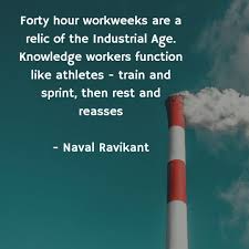 Forty Hour Workweeks Are A Relic Of The Industrial Age Knowledge Workers Function Like Athletes Train And Sprint Then Knowledge Worker Knowledge Work Week