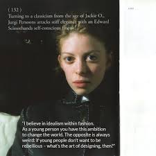 WHO IS: JURGI PERSOONS “I believe in idealism within fashion. As a young  person you have this ambition to change the world. The opposite is always  weird: if young people don't want