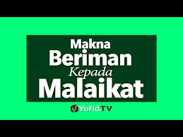 Maybe you would like to learn more about one of these? Pengertian Iman Kepada Malaikat Allah Dan Hkmah Yg Bisa Diambil