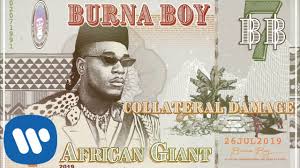 Mr eazi, burna boy — miss you bad 02:56. Burna Boy Collateral Damage Official Audio Youtube