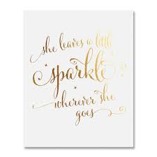 Enjoy our sparkle quotes collection by famous authors, poets and singers. Amazon Com Digibuddha She Leaves A Little Sparkle Wherever She Goes Gold Foil Nursery Decor Wall Art Calligraphy Girls Room Metallic Poster 8 Inches X 10 Inches Handmade