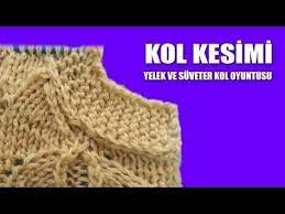kol kesimi yelek ve suveter kol oyuntusu yapilisi youtube baby knitting patterns orgu orgu kasnagi