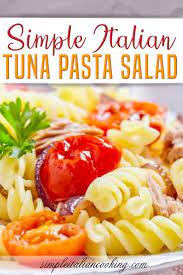 Simple Italian Tuna Pasta Salad Recipe Italian Recipes Appetizers Italian Recipes Easy Italian Salad Recipes