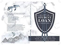 What student loans company does. Amazon Com Slay The Student Loan Dragon Tips And Tricks On How To Conquer The Student Loan Game Ebook Burr Matthew Kindle Store