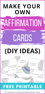 Custom cards, made your way. Make Your Own Diy Affirmation Cards Free Printable Chronic Illness Warrior Life