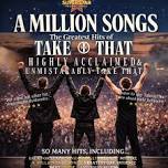 A MILLION SONGS - The Greatest Hits of Take That