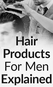 Hair Products For Men Explained Styling Options For Your