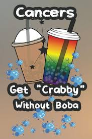 See more ideas about funny memes, funny pictures, funny. Cancers Get Crabby Without Boba Funny Gift For Cancer Zodiac Sign Boba Tea Lovers For Sister Bestie Brother Mom Dad Auntie Notebook Journal 100 Pages 6x9 Pickering Blade 9798704754220 Amazon Com Books