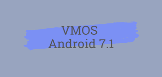 Vmos Now Build With Andorid 7 1 Inside All New Vmos Is On The Way Androidvmos