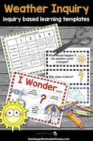 Weather Inquiry Is A Fun Idea For Kids Learning The Inquiry Process Use Th Inquiry Based Learning Inquiry Based Learning Projects Weather Activities Preschool