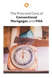 The Pros And Cons Of Conventional Mortgages And Fha Loans Embrace Home Loans Fha Loans Conventional Mortgage Conventional Loan