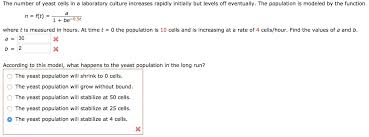 We did not find results for: Oneclass The Number Of Yeast Cells In A Laboratory Culture Increases Rapidly Initially But Levels Of