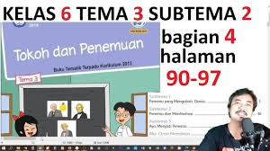 Berikut kunci jawaban tema 6 kelas 6 sd buku tematik subtema 3 pembelajaran 3 di halaman 98, 99, 100, 101, 102 dan 103. Tema 3 Kelas 6 Subtema 2 Hal 90 97 Tokoh Dan Penemuan Bag 4 Rev 2018 Youtube
