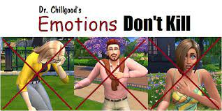 This is a custom tunning mod, meaning it won't conflict with any other installed mod in your game. Mod The Sims Emotions Don T Kill No Longer Updated