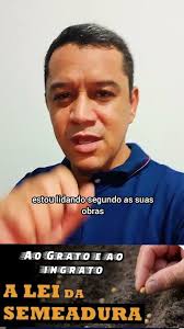 A lei da Semeadura*.Grato x Ingrato. Prof. Divino Silva