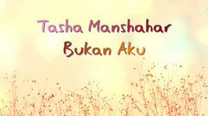 Moga kau selalu maafkan diriku. Tasha Manshahar Bukan Aku Lirik Youtube