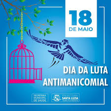 O 18 de maio traz com ele dois relevantes chamamentos à reflexão e ação: 18 De Maio Dia Nacional Da Luta Antimanicomial Prefeitura Municipal De Santa Luzia