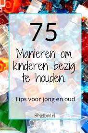 75 Manieren Om Kinderen Bezig Te Houden Diy Knutselen Dagjes Uit Kinderen Spellen Voor Kinderen Feestje Ideeen Kinderen