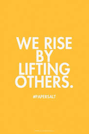 We rise by lifting others. We Rise By Lifting Others Quote Meaning Quotes Quotemotion Com