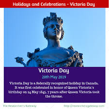 Celebrating Victory Day The Researcher S Gateway Queen Victoria Birthday Celebrities Canada Holiday