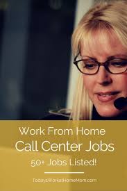 50 Work From Home Call Center Jobs Todays Work At Home Mom Work From Home Moms Make Money Blogging Call Center