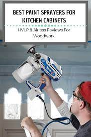 Practice spraying before spraying the cabinets, we recommend practicing on a piece of cardboard. Best Paint Sprayers For Kitchen Cabinets 2021 Hvlp Airless Reviews