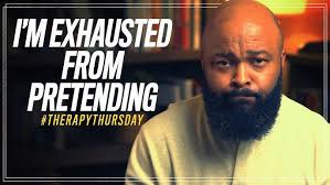 I'm Exhausted From Pretending