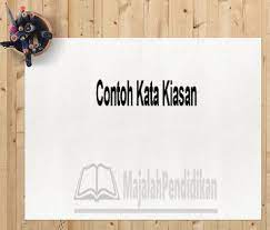 Contoh kalimat efektif adalah baik mahasiswa baru atau mahasiswa lama dikenakan peraturan yang sama. Contoh Kata Kiasan Pengertian Dan Contoh Contoh Kata Kiasan
