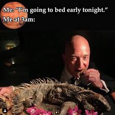 I M Going To Bed Early Tonight Jeff Bezos Eating An Iguana Know Your Meme