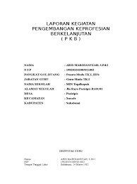 Jenis kegiatan pengembangan keprofesian berkelanjutan meliputi: Laporan Kegiatan Pkb