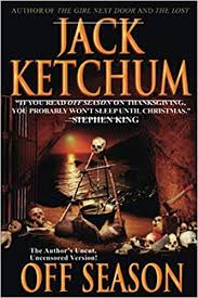 The off season is a 2004 independent horror film directed by james felix mckenney and produced by larry fessenden's glass eye pix. Off Season Amazon De Ketchum Jack Fremdsprachige Bucher