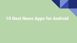 And these top news apps let you get the updates you care about with little effort. Ppt 10 Best News Apps For Android Powerpoint Presentation Free Download Id 7856865