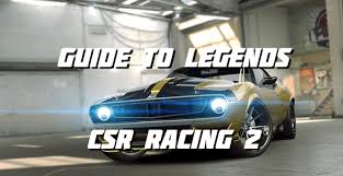 Even if you know the car and the age and mileage you want, you might find the. Guide To Legends Csr Racing 2