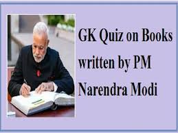 Gk Quiz On Books Written By Pm Narendra Modi