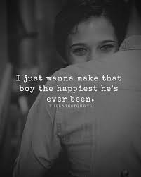 I Just Wanna Make That Boy The Happiest He S Ever Been Quotes Couplequotes Hug Quotes For Him Hug Quotes Status Quotes