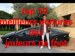 Quizz sur des joueurs de foot célèbres. Top 10 Meilleurs Voitures Des Joueurs De Foot Youtube