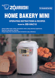 Zojirushi bread machine cookbook for beginners: Zojirushi Home Bakery Mini Breadmaker Bb Hac10 User Manual