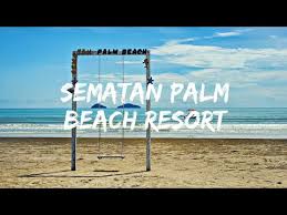 Отправить заявку на подбор тура в sematan palm beach resort 3*. Sematan Palm Beach Resort Youtube
