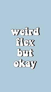 Rd.com knowledge grammar & spelling as strange as it sounds, the english alphabet had sev. Weird Flex But Okay Keep On Truckin Fonts Quotes Aesthetic Fonts